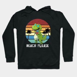 Beach Please, Dinosaur Hoodie